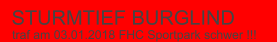 STURMTIEF BURGLIND traf am 03.01.2018 FHC Sportpark schwer !!!